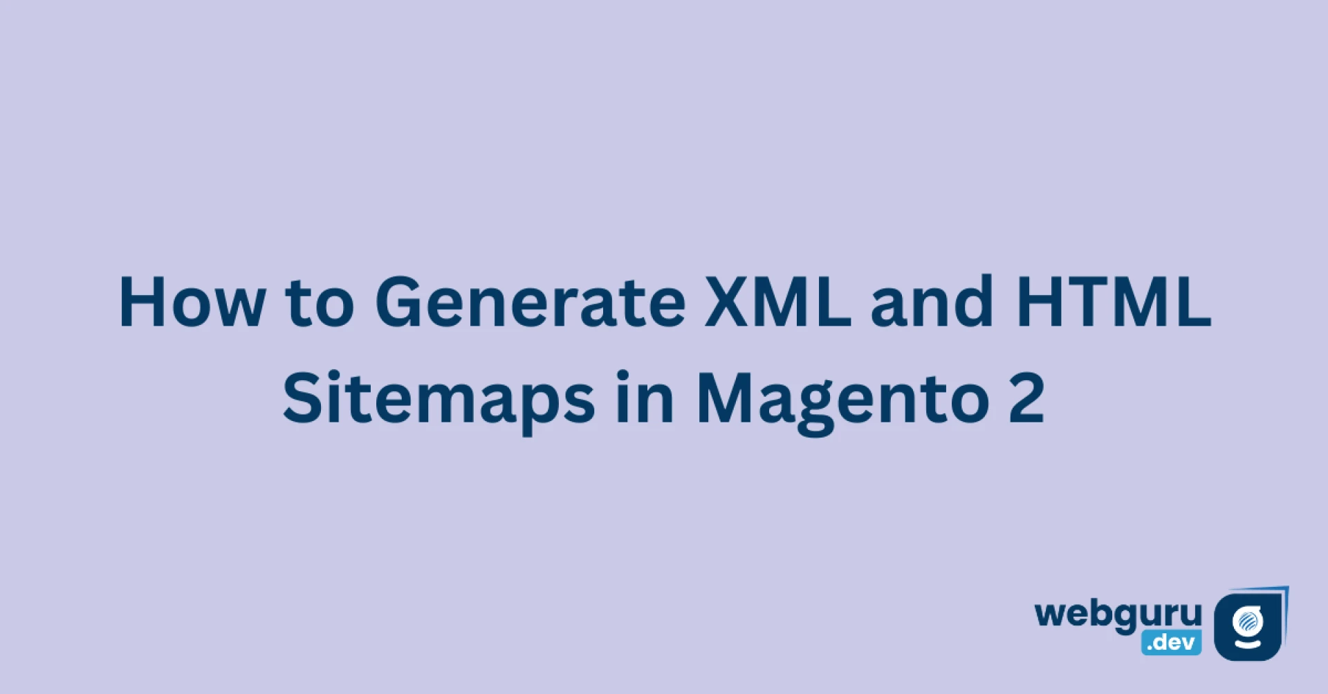 How to Generate XML and HTML Sitemaps in Magento 2