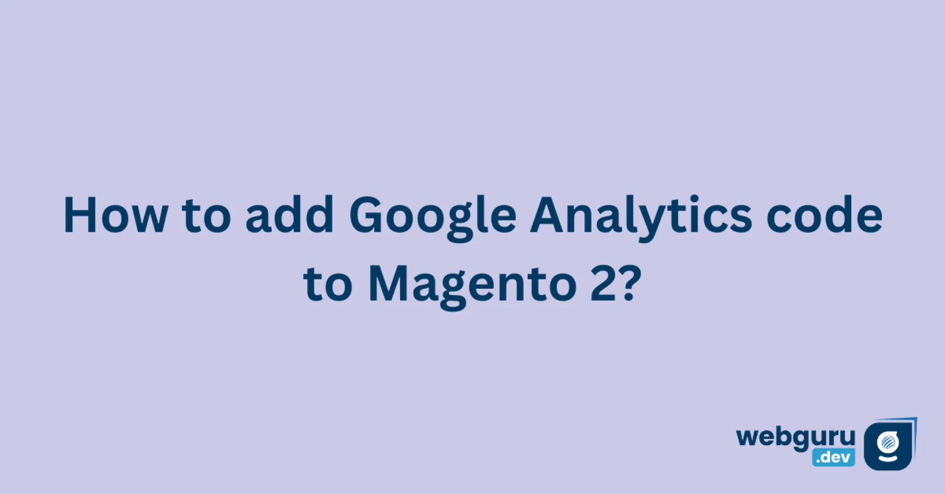How to add Google Analytics code to Magento 2