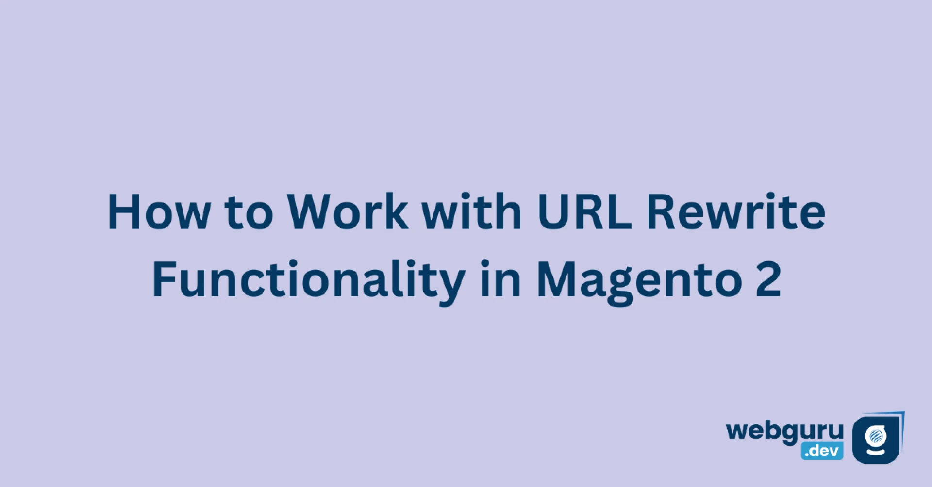 How to Work with URL Rewrite Functionality in Magento 2