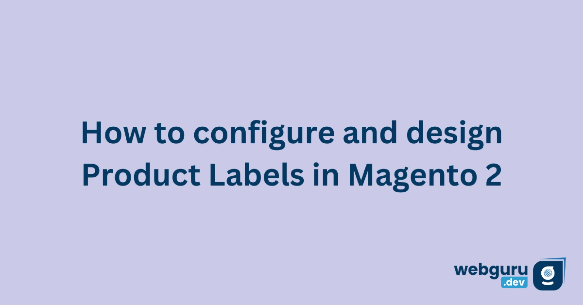 How to configure and design Product Labels in Magento 2