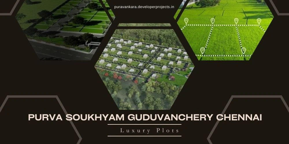 Purva Soukhyam Guduvanchery Chennai- A Paradigm of Modern Living
