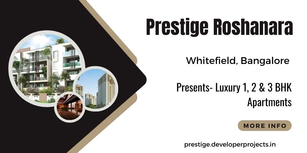 Prestige Roshanara- A Luxurious Haven in the Heart of Whitefield, Bangalore