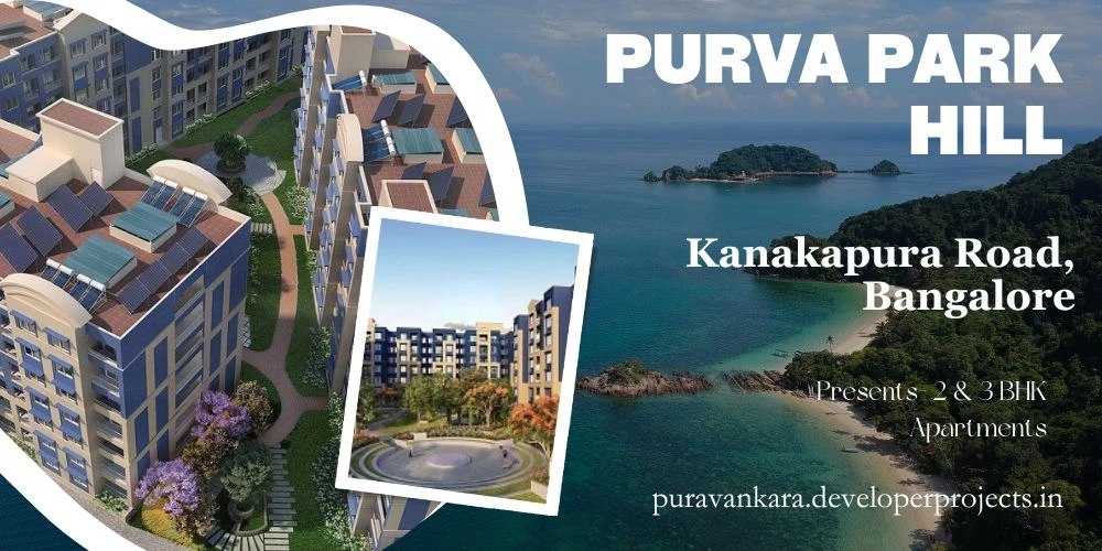 Purva Park Hill- A Luxurious Haven in South Bangalore's Kanakapura Road