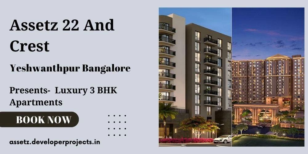 Assetz 22 &amp; Crest – A Luxurious Residency In Yeshwanthpur