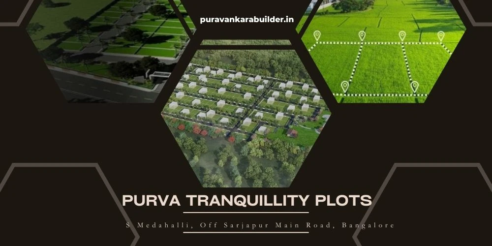 Purva Tranquillity Plots S Medahalli Bangalore- Exclusivity, Richness &amp; Originality