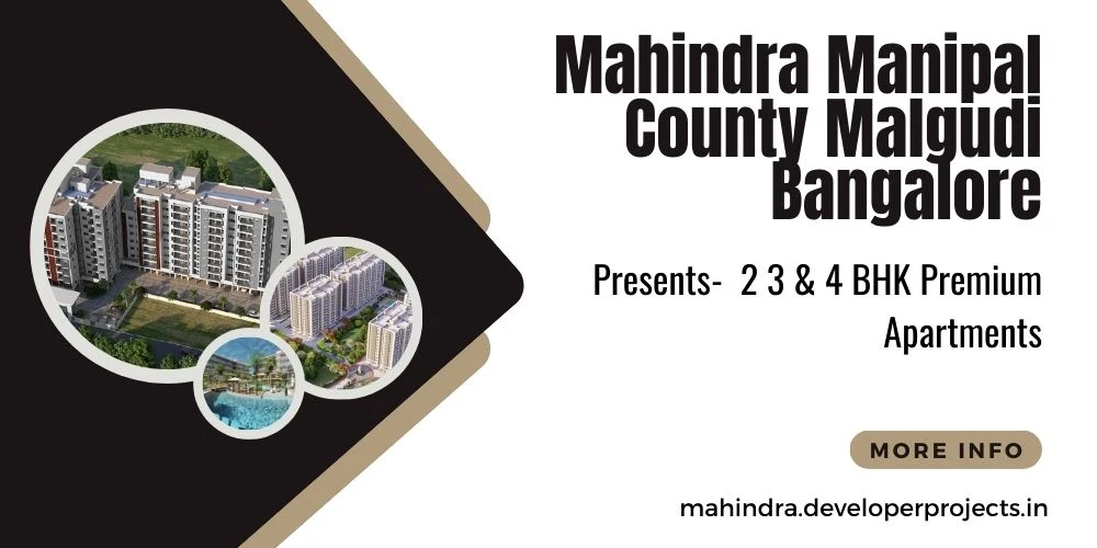 Mahindra Manipal County At Malgudi, Hosa Road - Redefining Luxury Living in Bangalore