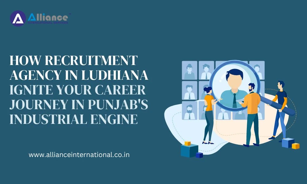 How Recruitment Agency in Ludhiana Ignite Your Career Journey in Punjab's Industrial Engine