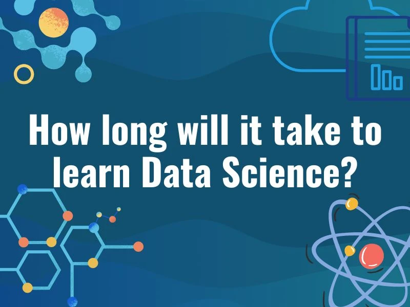 How long will it take to learn Data Science?