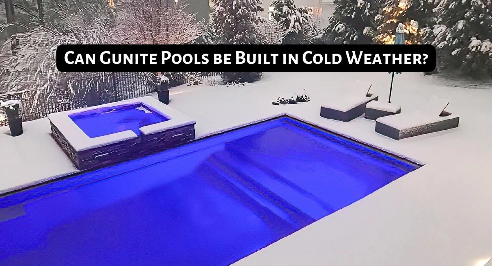 The Ins and Outs of Building Gunite Pools in Chilly Climates