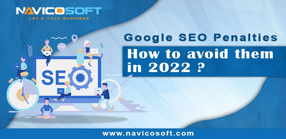Google SEO Penalties : How to avoid them in 2022?