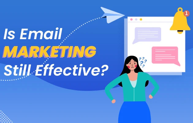 Is Email Marketing still as effective as it was a decade ago?