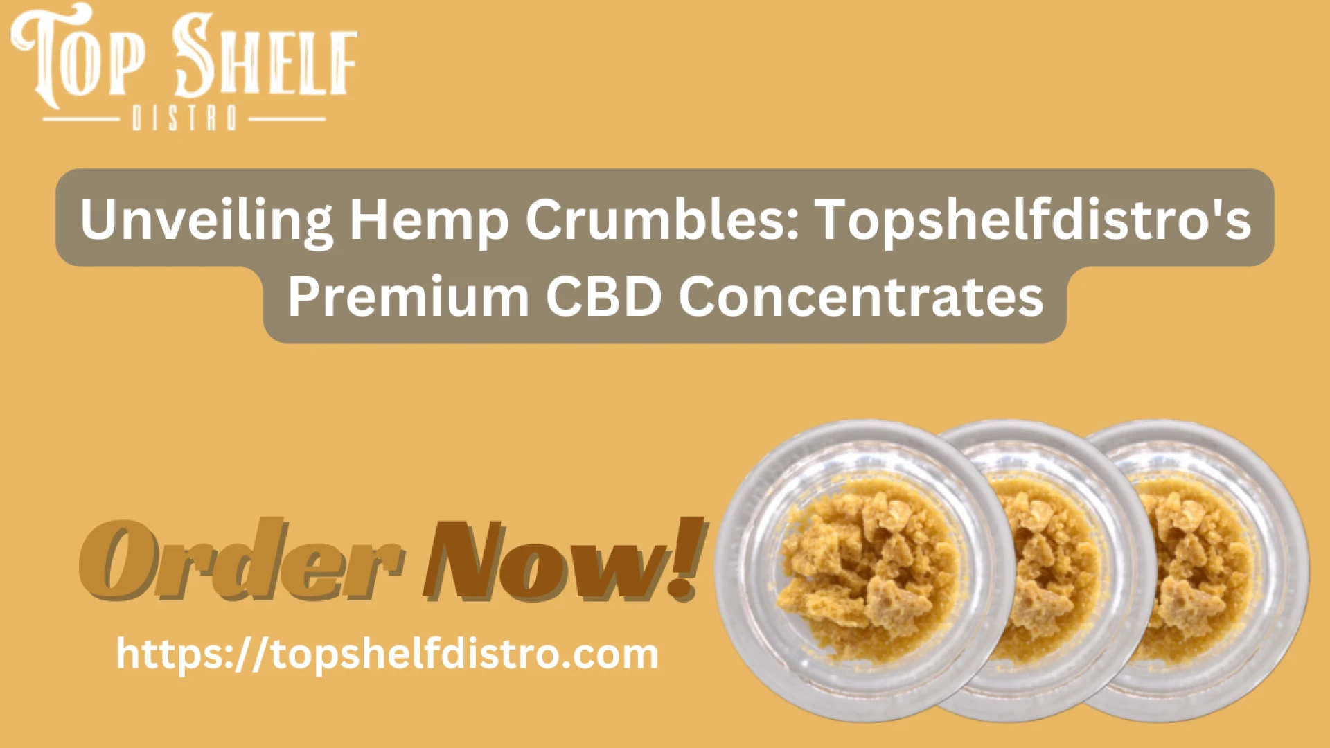 Exploring the World of Hemp Crumble: A Dive into Topshelfdistro's Offerings