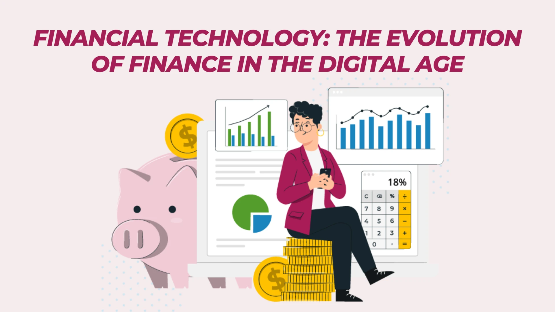 Financial Technology: The Evolution of Finance in the Digital Age