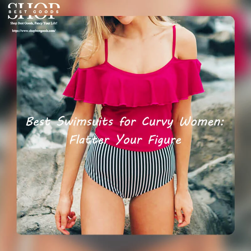 The Ultimate Guide to Choosing the Perfect Swimsuit for Curvy Women