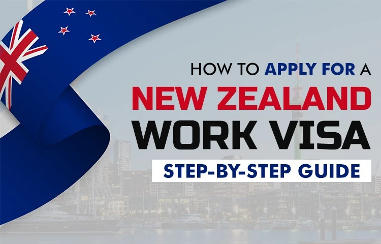 How to Apply for a New Zealand Work Visa: Step-by-Step Guide
