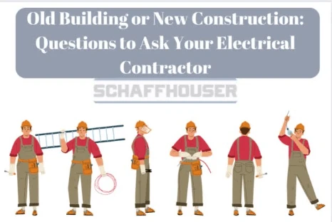 Old Building or New Construction: Questions to Ask Your Electrical Contractor