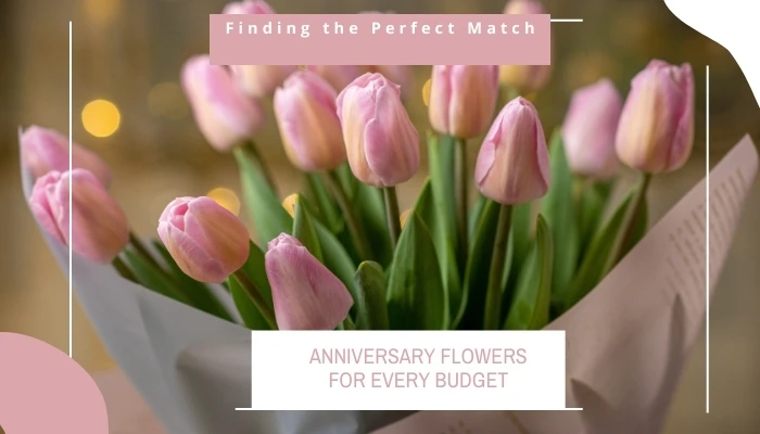 Anniversary Flowers for Every Budget: Finding the Perfect Match