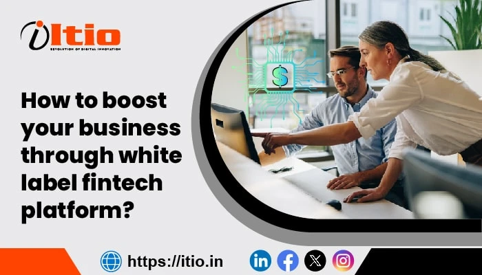 How to Boost Your Business Through a White-label Fintech Platform?