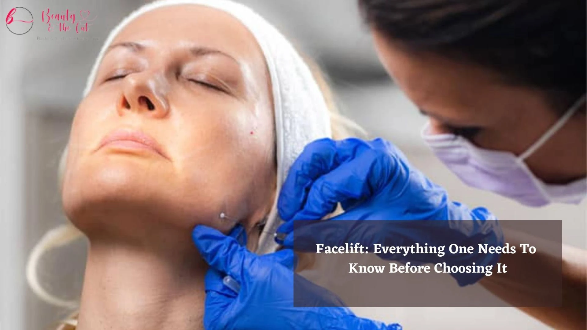 Facelift: Everything One Needs To Know Before Choosing It