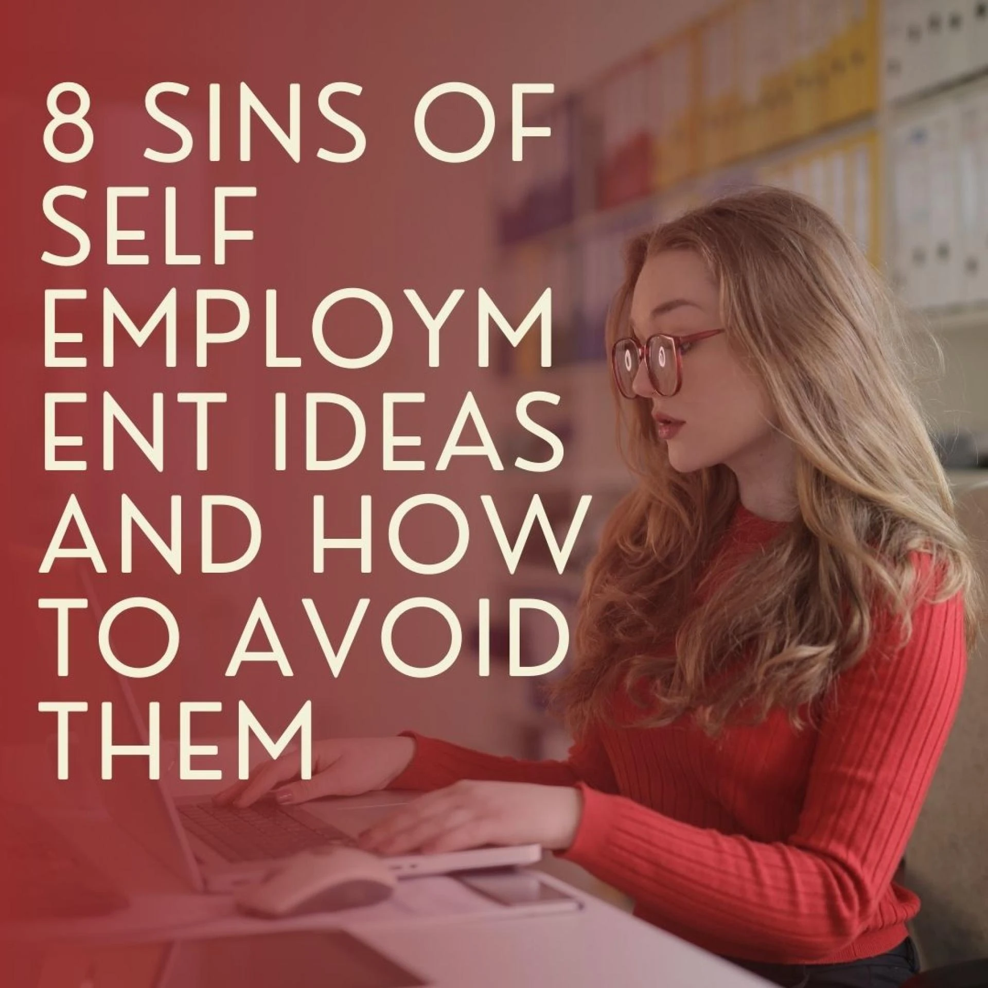 8 Sins of Self Employment Ideas and How to Avoid Them