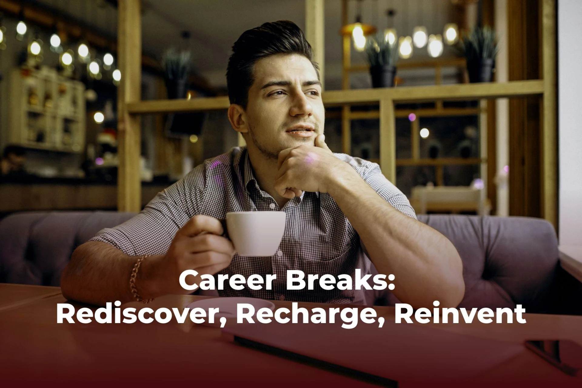 Career Breaks: Rediscover, Recharge, Reinvent
