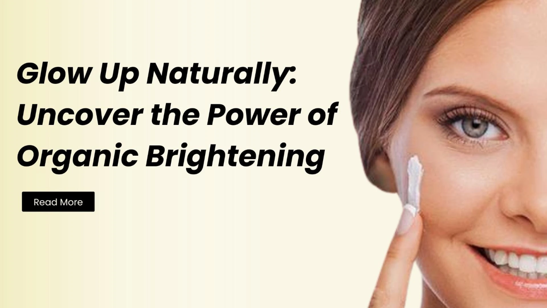 Glow Up Naturally: Uncover the Power of Organic Brightening