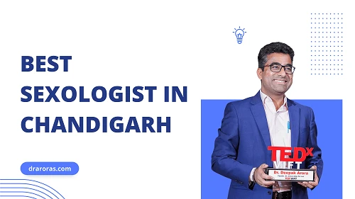 Best Sexologist in Chandigarh: Dr. Arora's Clinic Offers Top Solutions for Erectile Dysfunction