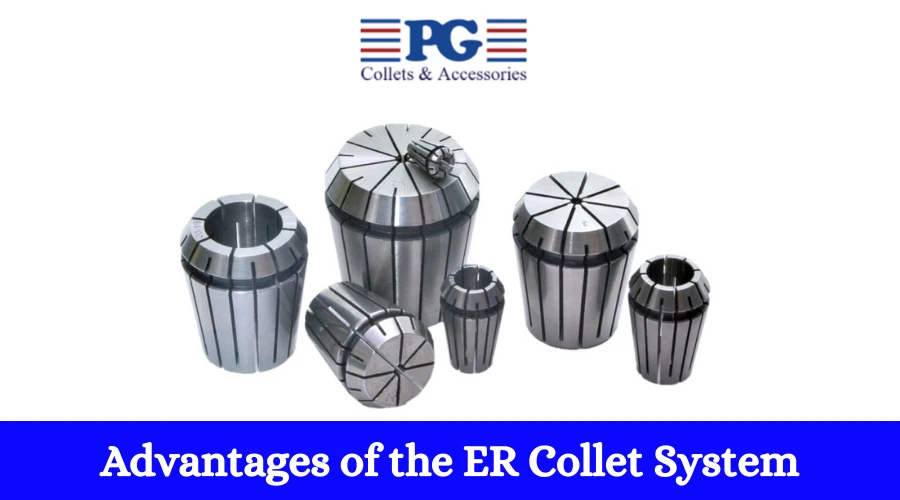 Advantages of the ER Collet System