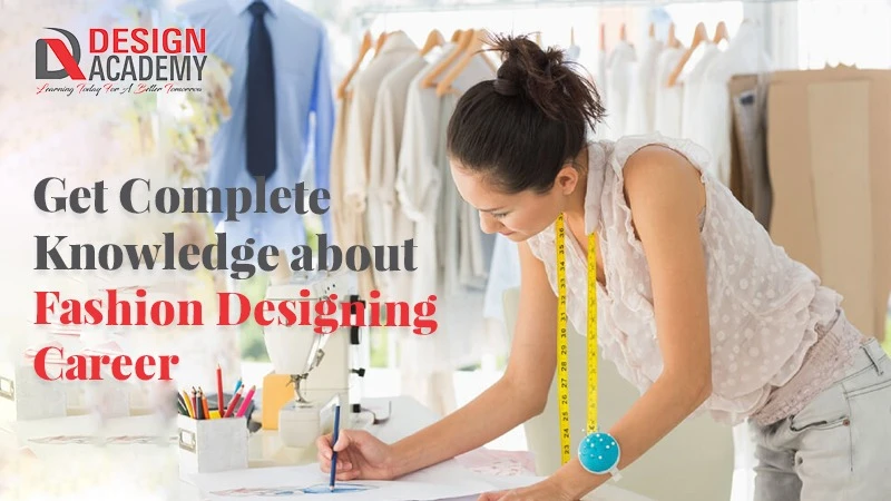 Get Complete Knowledge about Fashion Designing career - Design Academy