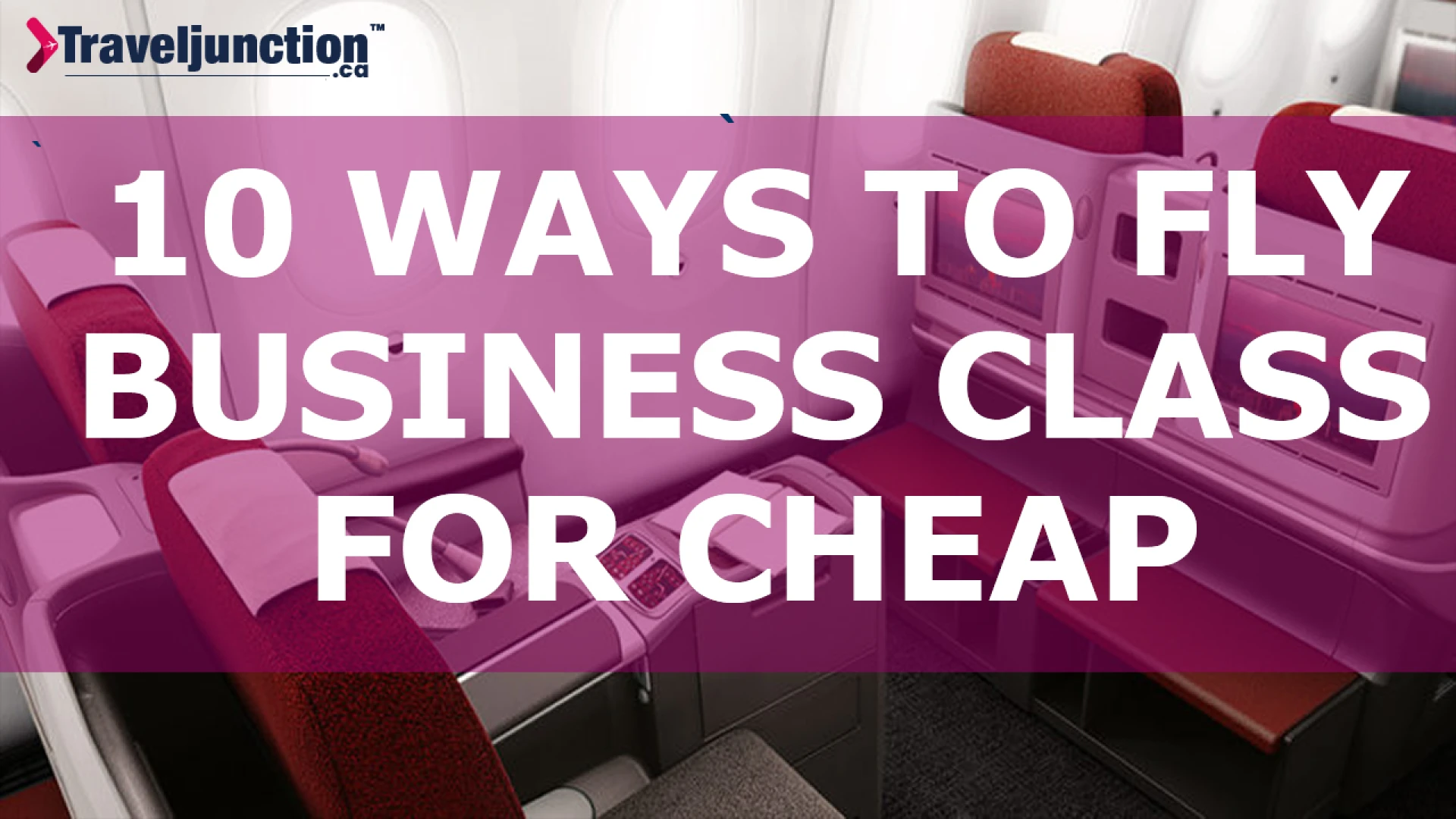 10 WAYS TO FLY BUSINESS CLASS FOR CHEAP