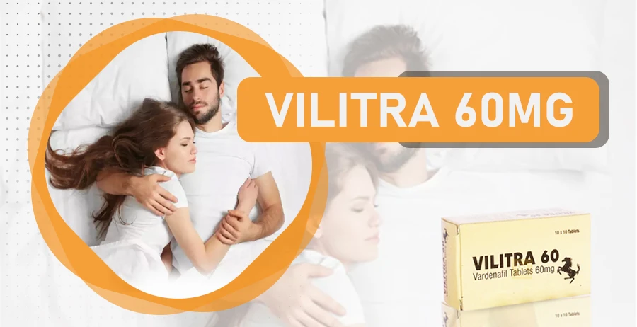 Vilitra 60 Mg | Vardenafil Tablets @ Cheap Price &amp; Discounts