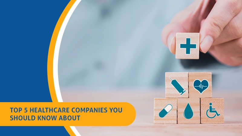 Top 5 Healthcare Companies You Should Know About