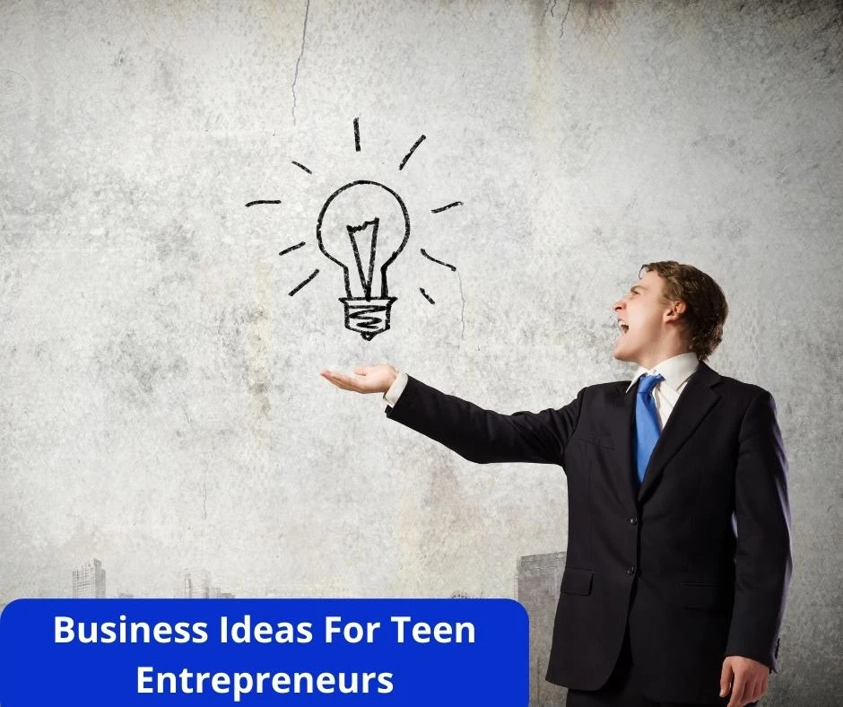 Top Business Ideas For Young Adults And Teen Entrepreneurs