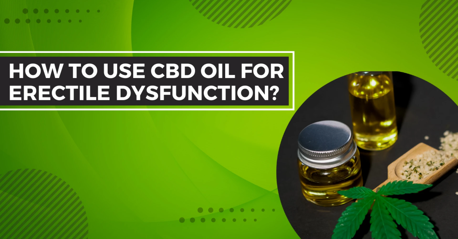 How Does CBD Oil help  Erectile Dysfunction?