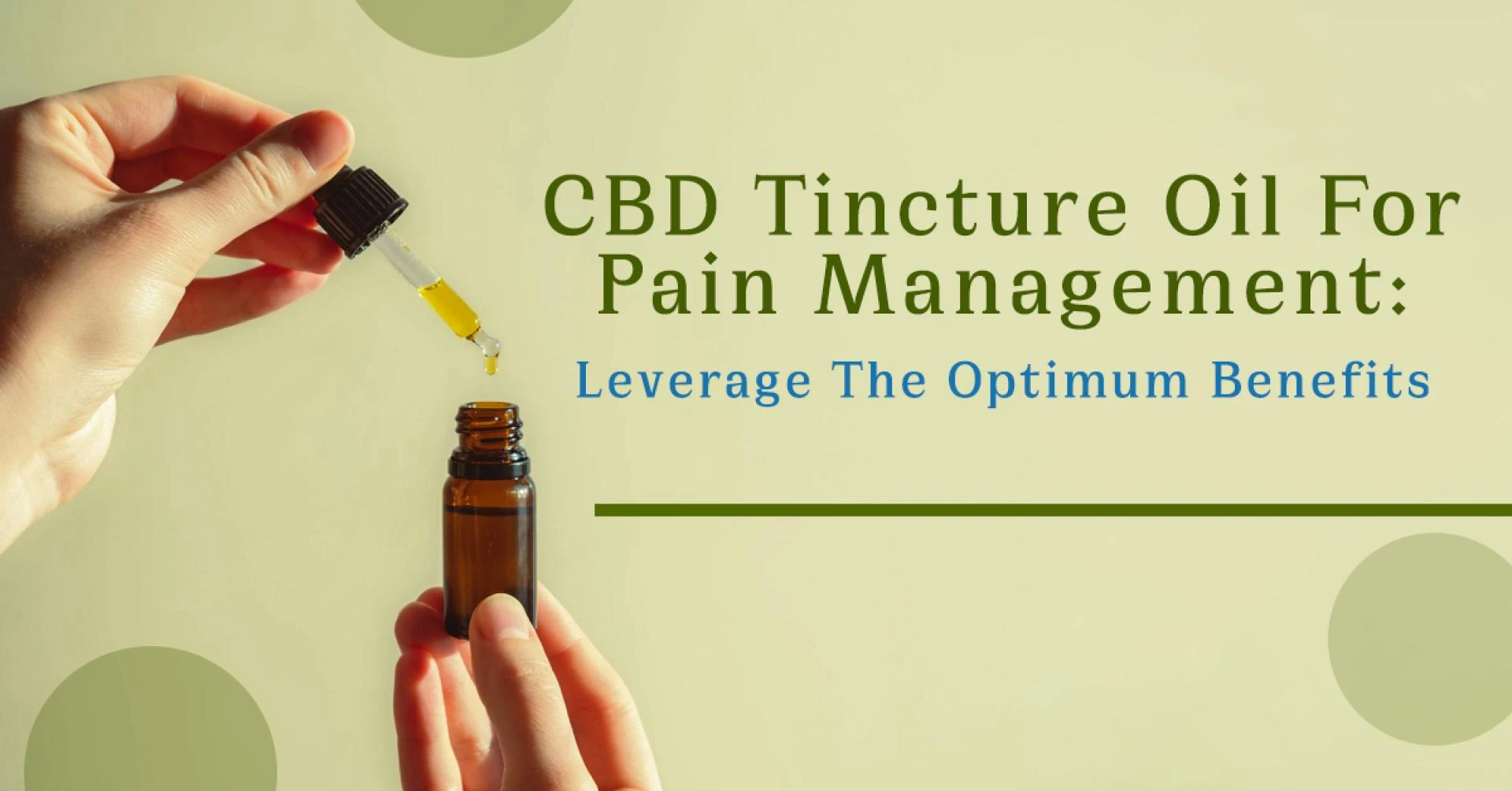 CBD Tincture Oil For Pain Management: Leverage The Optimum Benefits