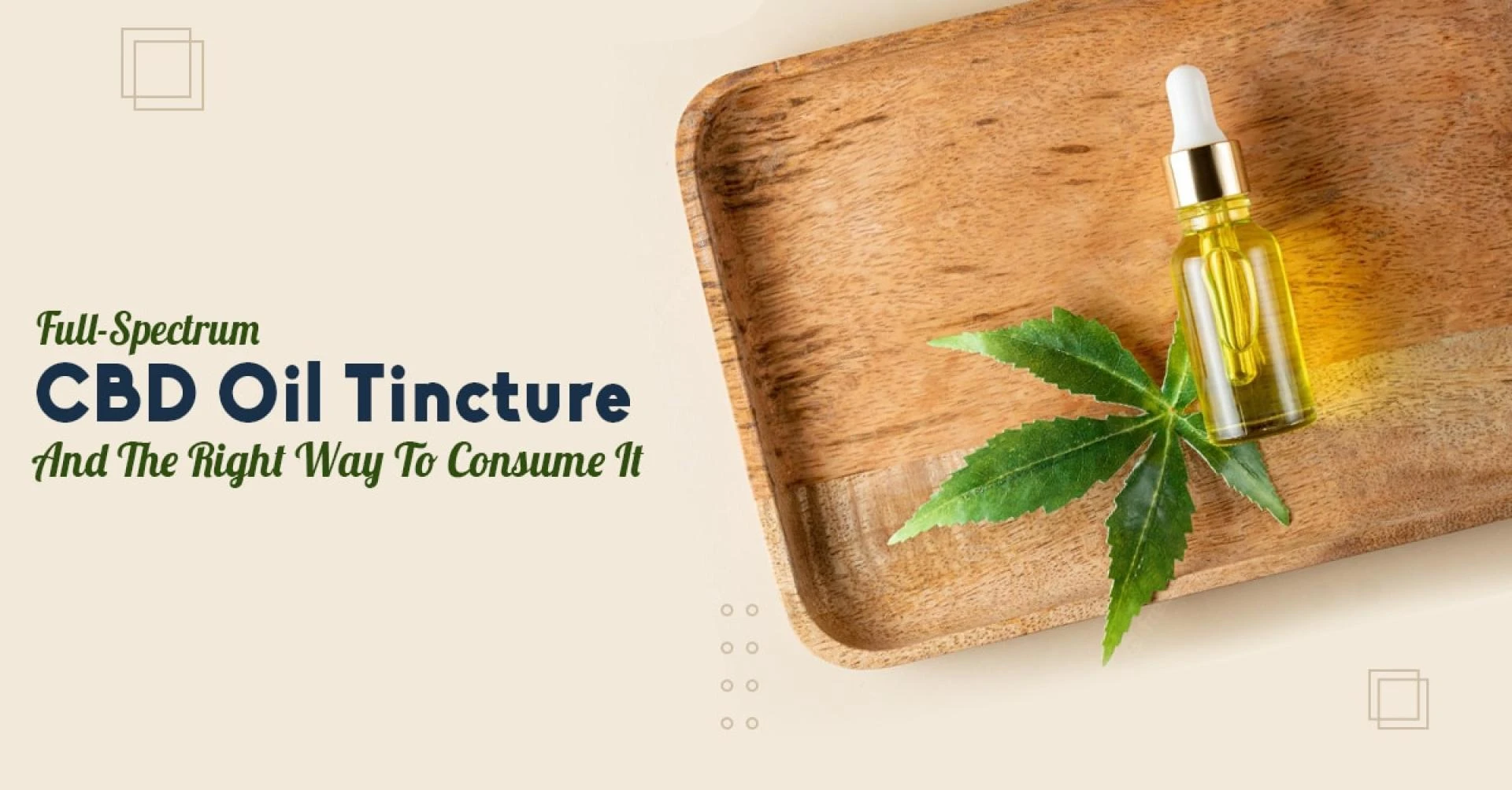 Full-Spectrum CBD Oil Tincture And The Right Way To Consume It