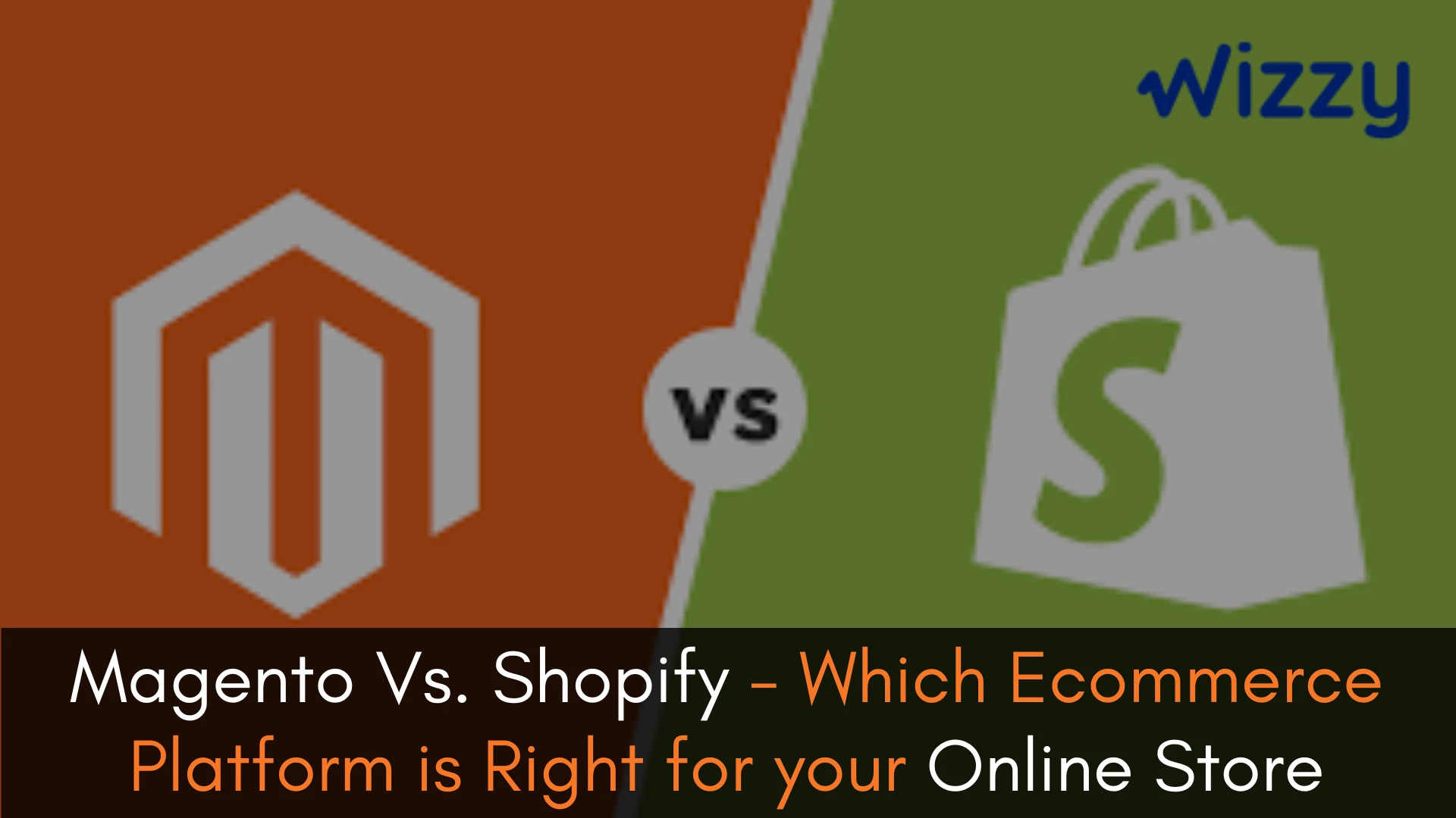 Magento Vs. Shopify - Which Ecommerce Platform is Right for your Online Store