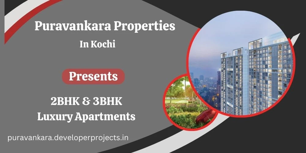 Puravankara Properties In Kochi - Where Convenience Meets Luxury.