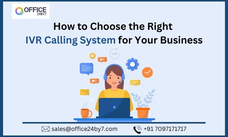 How to Choose the Right IVR Calling System for Your Business