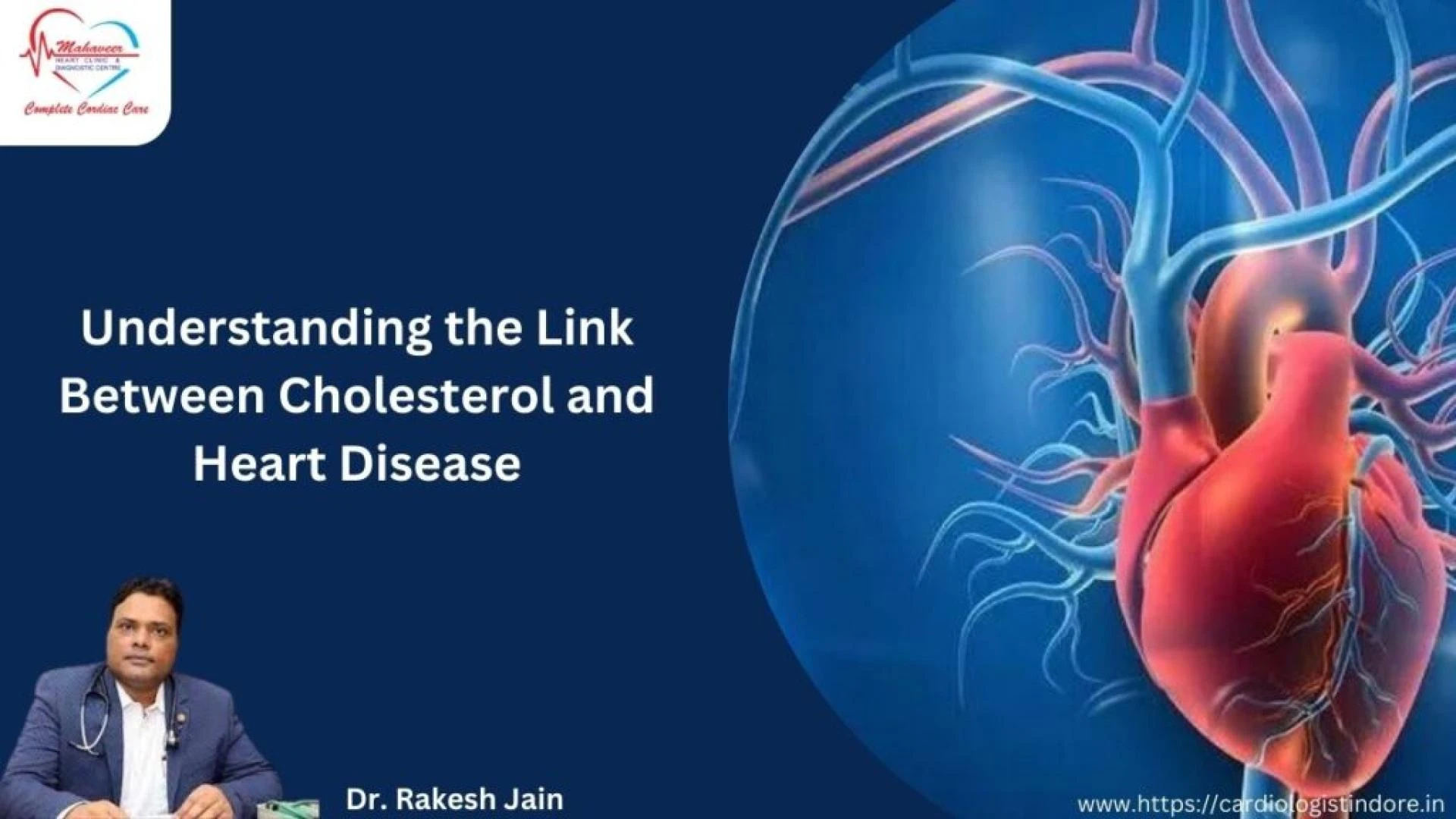 Understanding the Link Between Cholesterol and Heart Disease: Expert Tips from a Heart Specialist Doctor – Dr. Rakesh Jain