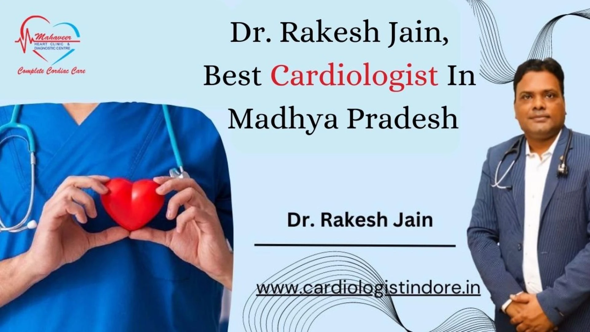 Dr. Rakesh Jain - Elevating Best Cardiologist In Madhya Pradesh