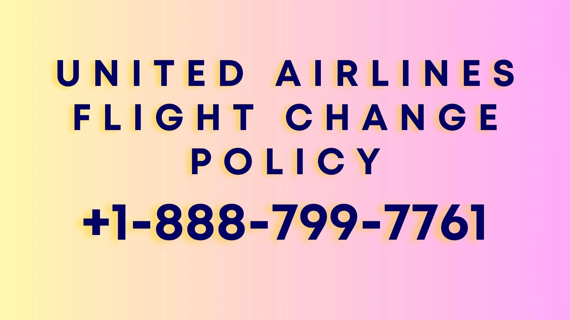 [2024] United Flight Change Policy — Your Essential Guide