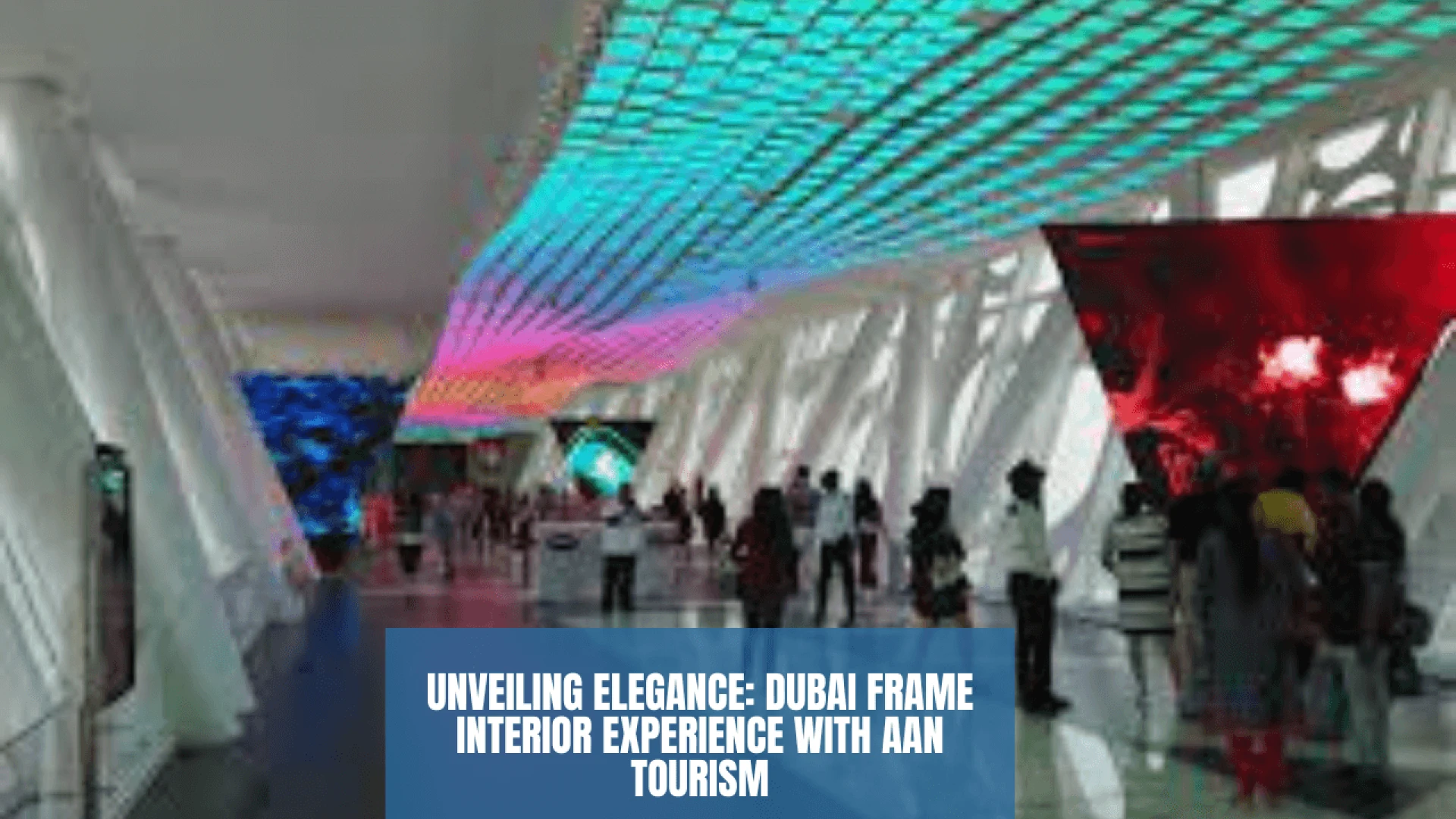 Unveiling Elegance: Dubai Frame Interior Experience with Aan Tourism