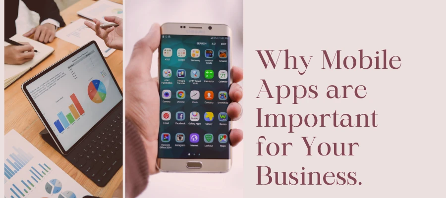 Why Mobile Apps are Important for Your Business.
