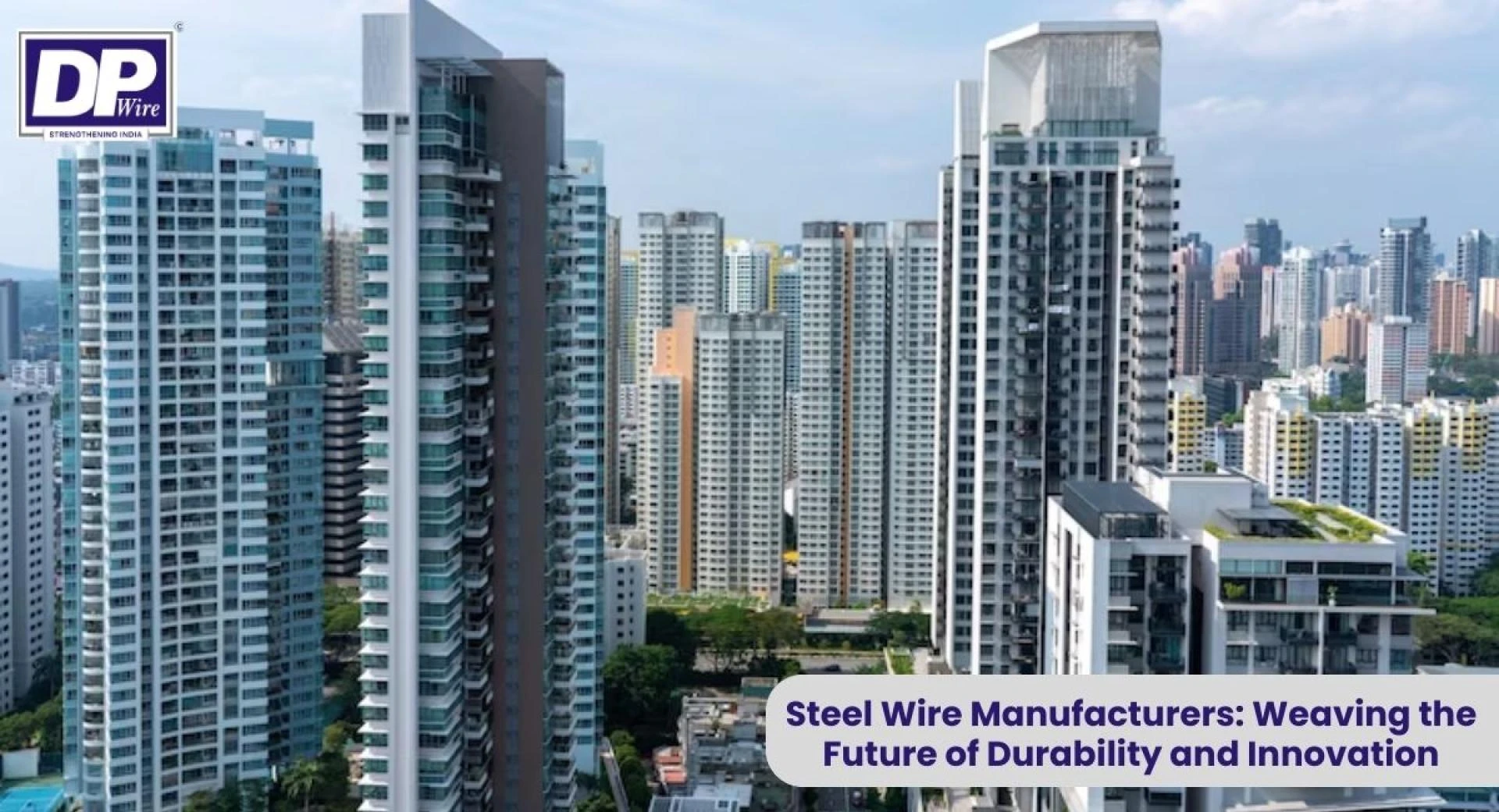 Steel Wire Manufacturers: Weaving the Future of Durability and Innovation