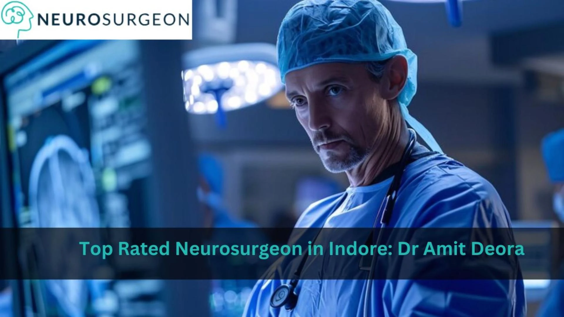 Top Rated Neurosurgeon in Indore: Dr Amit Deora