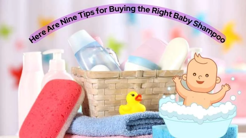 Here Are Nine Tips for Buying the Right Baby Shampoo