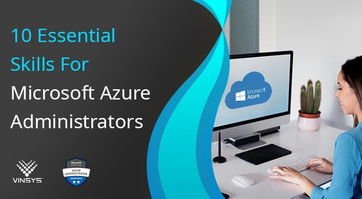 10 Essential Skills For Microsoft Azure Administrators