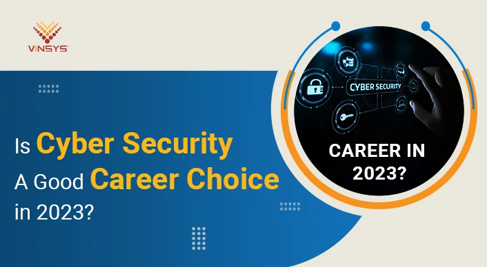 Is Cyber Security A Good Career Choice In 2023?