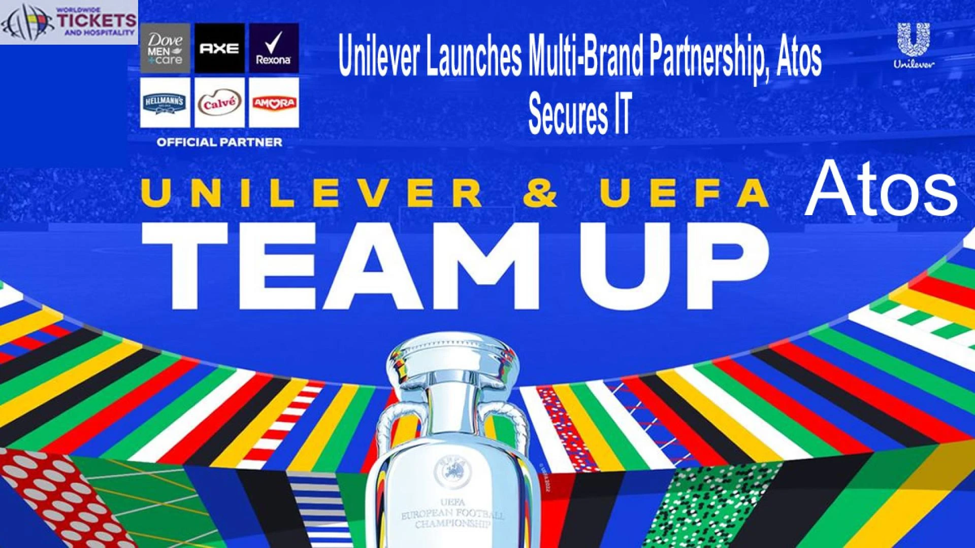 Unilever Launches Multi-Brand Partnership, Atos Secures IT Contract for UEFA EURO 2024